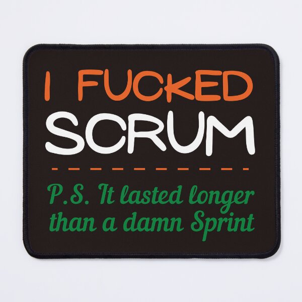 Item preview, I fucked scrum. PS It lasted longer than a damn sprint designed and sold by trendingatees.