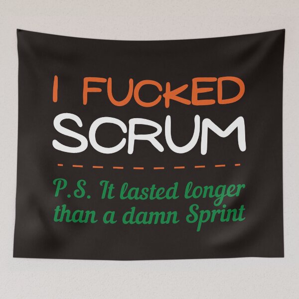 Item preview, I fucked scrum. PS It lasted longer than a damn sprint designed and sold by trendingatees.