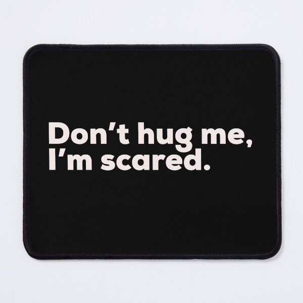 Item preview, Don’t Hug Me I’m Scared designed and sold by So Witcasm ?.