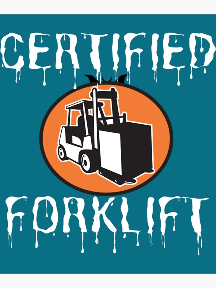 "CERTIFIED forklift operator driver meme " Poster for Sale by