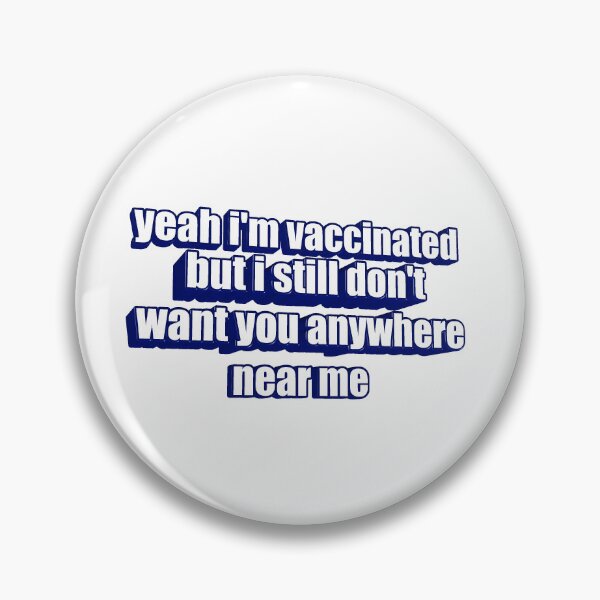 Item preview, Vaccinated But Don't Want Anywhere Near designed and sold by GreasyGerbil.