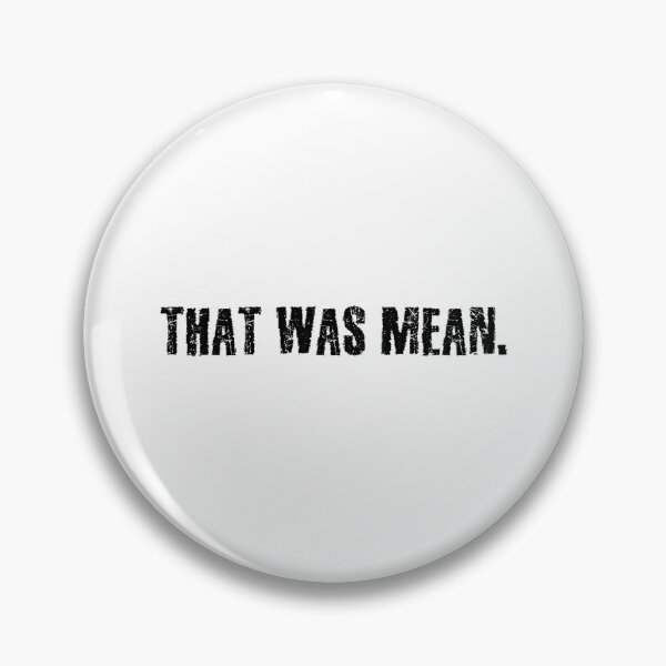 Item preview, That was mean. designed and sold by 1Lio.