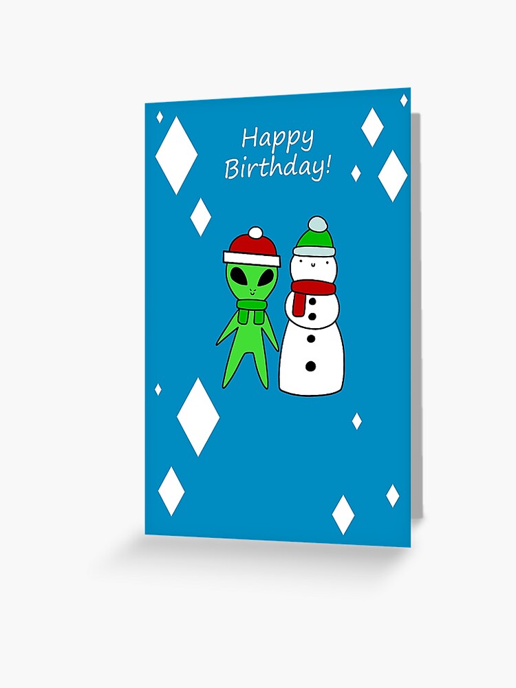 Carte De Vœux Joyeux Anniversaire Alien Et Bonhomme De Neige Par Saradaboru Redbubble