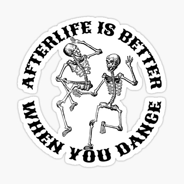 Afterlife Is Better When You Dance Cool Dancing Skeletons Sticker For Sale By Trulyepoque