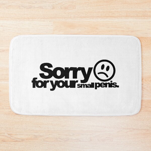 Item preview, Sorry For Your Small Penis Funny designed and sold by Shinigami969.