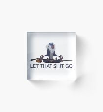 Rafiki, let that shit go Acrylic Block