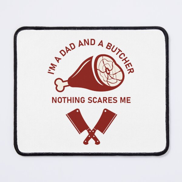 Item preview, I_m a dad and a butcher nothing scares me - Butcher Meat Cutter Butchery designed and sold by DustyRoadDesign.