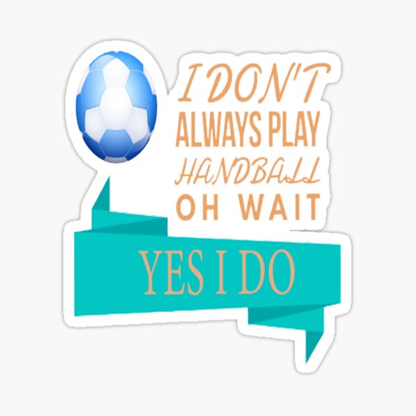 Item preview, I Don't Always Play Handball Oh Wait Yes I Do designed and sold by Hammy97.