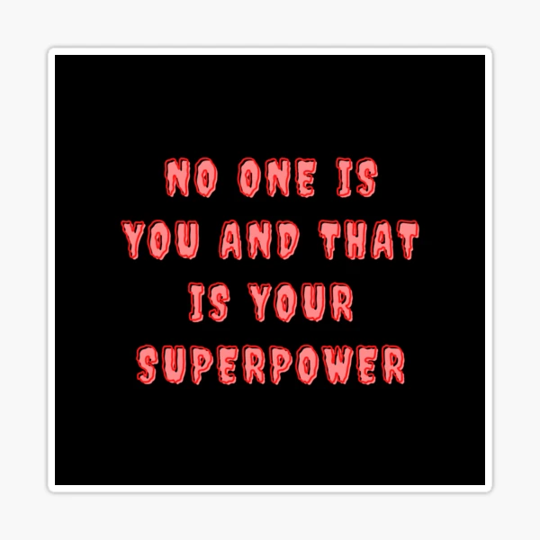 No One Is You And That Is Your Superpower, Motivational Quotes
