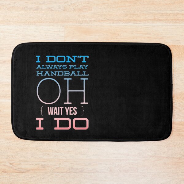 Item preview, I Don't Always Play Handball Oh Wait Yes I Do designed and sold by Hammy97.