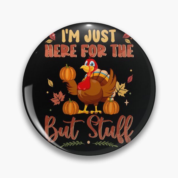 Item preview, Funny I'm Just Here For The Butt Stuff Thanksgiving Turkey designed and sold by Darly-Walker.