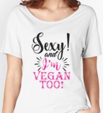 Sexy Vegan Women's Relaxed Fit T-Shirt