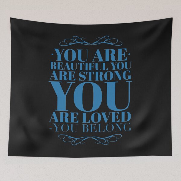 Item preview, You Are Beautiful, You are Strong, You are Loved, You Belong Blue designed and sold by joanaoberg.