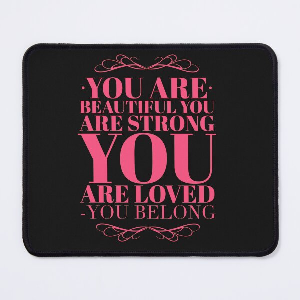Item preview, You Are Beautiful, You are Strong, You are Loved, You Belong Pink designed and sold by joanaoberg.