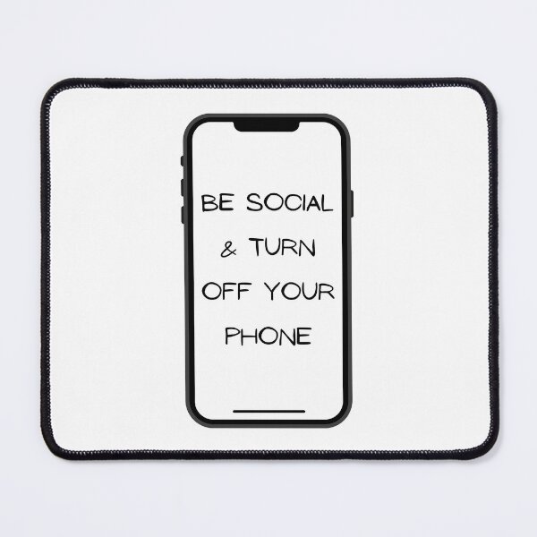 Item preview, Be Social & Turn Off Your Phone designed and sold by EnhanceCreative.
