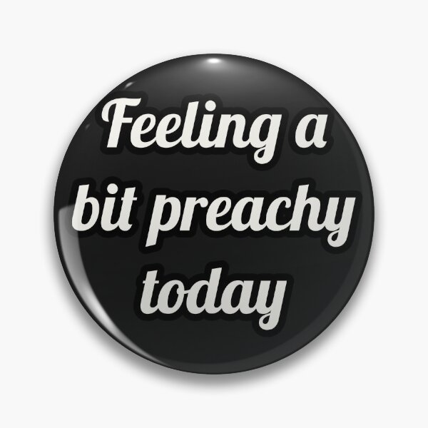 Item preview, Feeling a bit preachy today designed and sold by Jho251981.