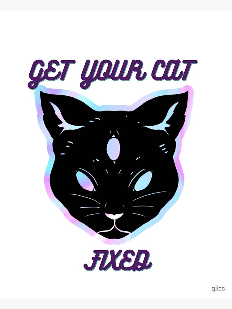 get-your-cat-fixed-poster-for-sale-by-glico-redbubble