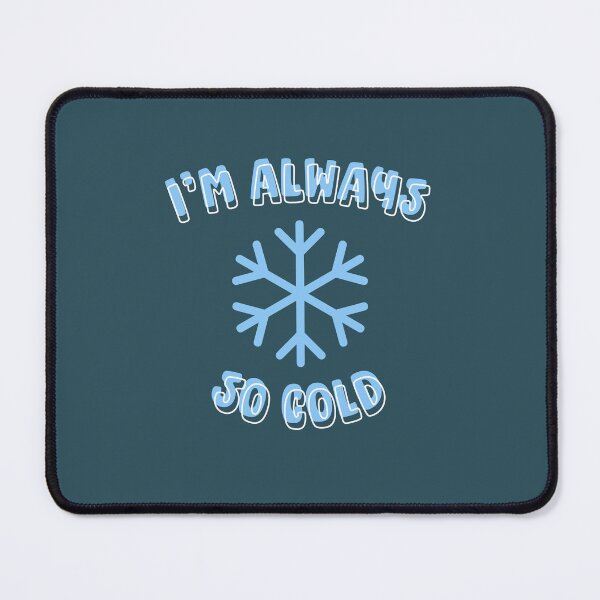 Item preview, I'm Always So Cold Classic T-Shirt: Winter Always Cold shirt, Cold, shirt, Always Freezing quote, Gift for Cold Person, Freezing Cold designed and sold by StoreSB.