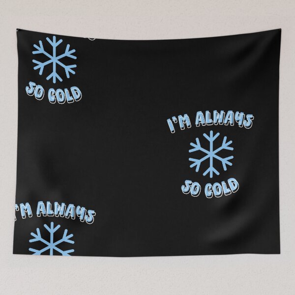 Item preview, I'm Always So Cold Classic T-Shirt: Winter Always Cold shirt, Cold, shirt, Always Freezing quote, Gift for Cold Person, Freezing Cold designed and sold by StoreSB.
