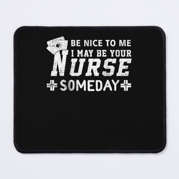 Item preview, Nurse Funny Gift - Be Nice To Me I May Be Your Nurse Someday T-Shirt designed and sold by Simeon Dorelus.
