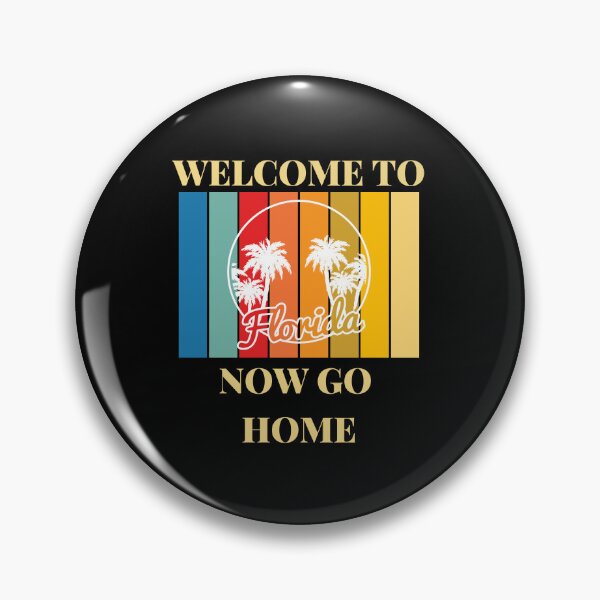Item preview, Welcome To Florida Now Go Home|  Funny US State Florida Sayings  designed and sold by House-Of-Pinto.