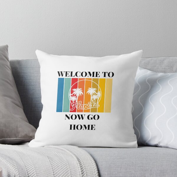 Item preview, Welcome To Florida Now Go Home|  Funny US State Florida Sayings  designed and sold by House-Of-Pinto.