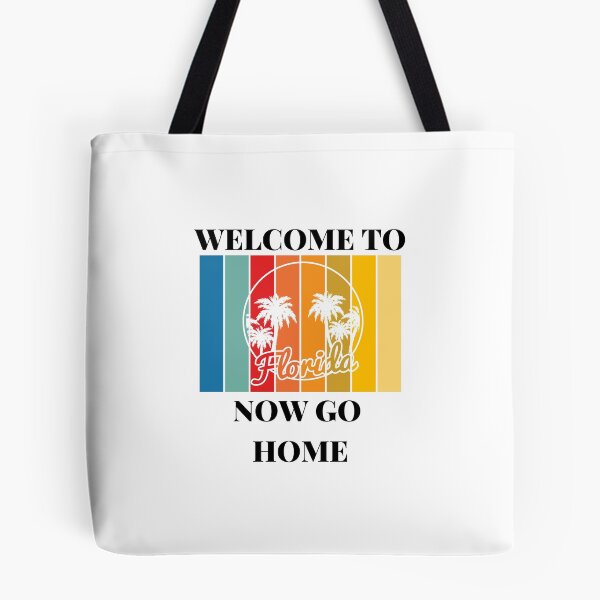 Item preview, Welcome To Florida Now Go Home|  Funny US State Florida Sayings  designed and sold by House-Of-Pinto.