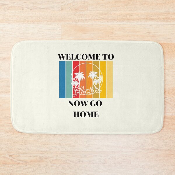Item preview, Welcome To Florida Now Go Home|  Funny US State Florida Sayings  designed and sold by House-Of-Pinto.