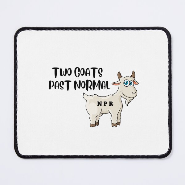 Item preview, Two Goats Past Normal, NPR designed and sold by Alexandra Busker.