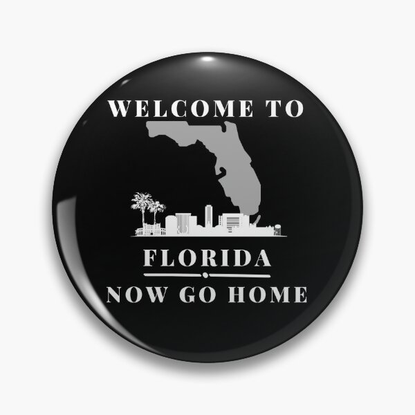 Item preview, Welcome To Florida Now Go Home|  Funny US State Florida Sayings  designed and sold by House-Of-Pinto.