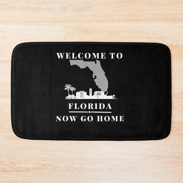 Item preview, Welcome To Florida Now Go Home|  Funny US State Florida Sayings  designed and sold by House-Of-Pinto.