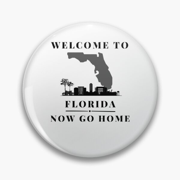 Item preview, Welcome To Florida Now Go Home|  Funny US State Florida Sayings  designed and sold by House-Of-Pinto.