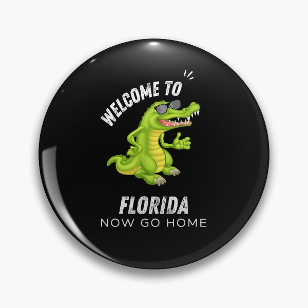 Item preview, Welcome To Florida Now Go Home|  Funny US State Florida Sayings  designed and sold by House-Of-Pinto.