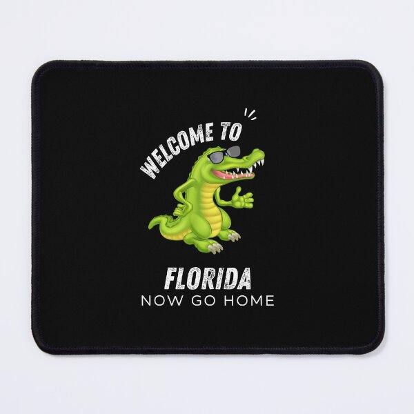 Item preview, Welcome To Florida Now Go Home|  Funny US State Florida Sayings  designed and sold by House-Of-Pinto.