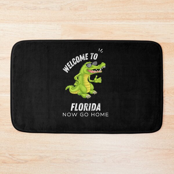 Item preview, Welcome To Florida Now Go Home|  Funny US State Florida Sayings  designed and sold by House-Of-Pinto.