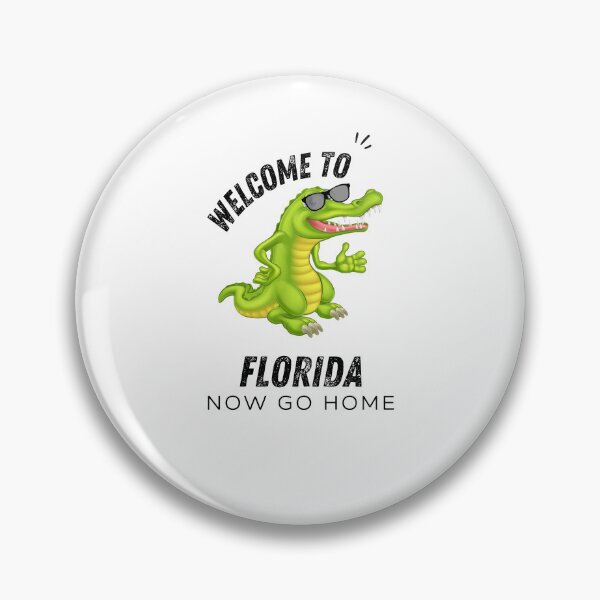 Item preview, Welcome To Florida Now Go Home|  Funny US State Florida Sayings  designed and sold by House-Of-Pinto.