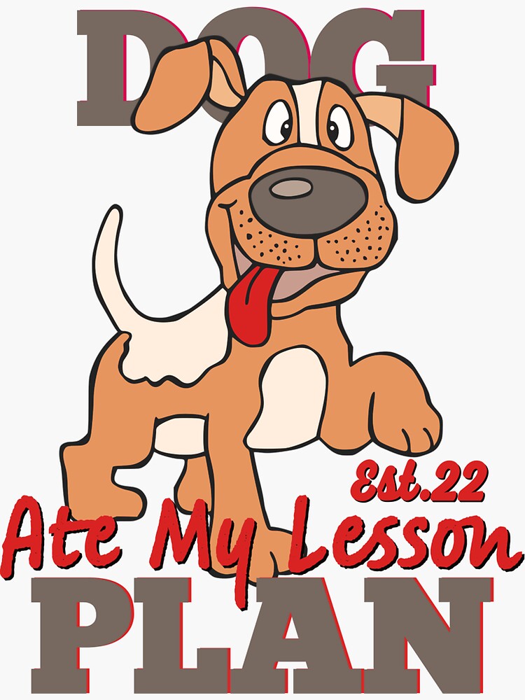"DOG ATE MY LESSON PLAN" Sticker for Sale by GAADesignz Redbubble