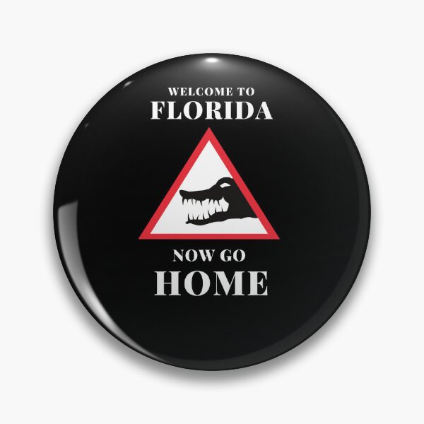 Item preview, Welcome To Florida Now Go Home|  Funny US State Florida Sayings  designed and sold by House-Of-Pinto.