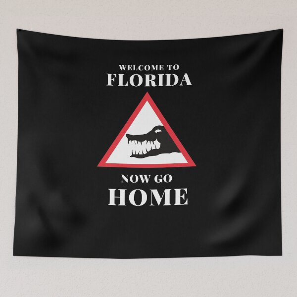 Item preview, Welcome To Florida Now Go Home|  Funny US State Florida Sayings  designed and sold by House-Of-Pinto.