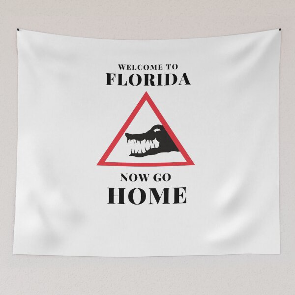 Item preview, Welcome To Florida Now Go Home|  Funny US State Florida Sayings  designed and sold by House-Of-Pinto.