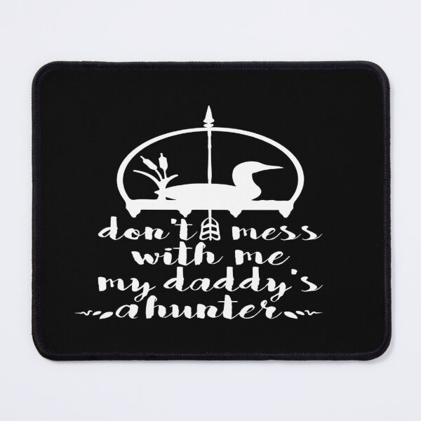Item preview, Don't mess with me, My Daddy's a Hunter designed and sold by phassystore.