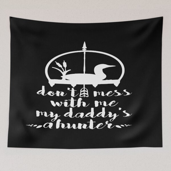 Item preview, Don't mess with me, My Daddy's a Hunter designed and sold by phassystore.
