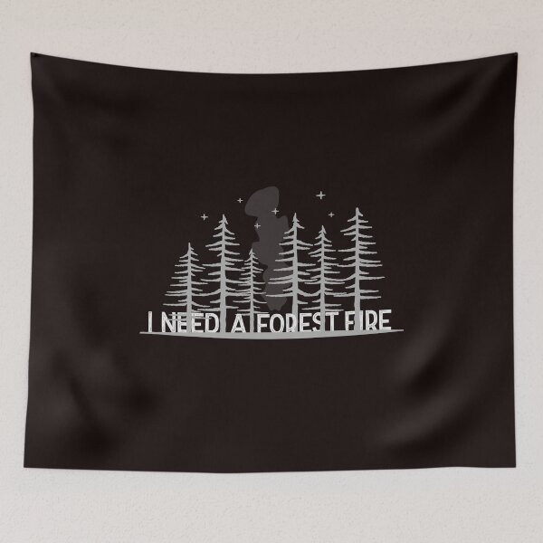 Item preview, I Need A Forest Fire designed and sold by secondanchor.