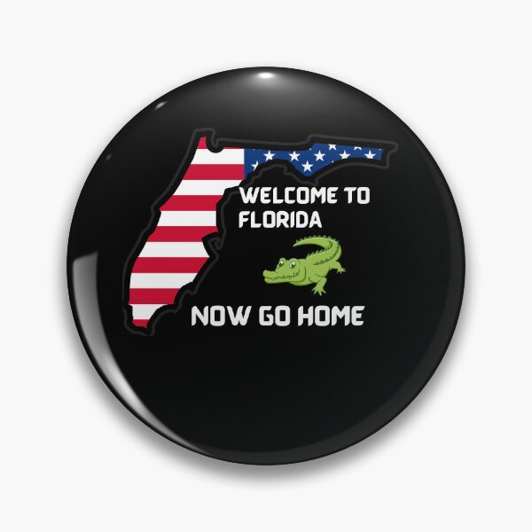 Item preview, Welcome To Florida Now Go Home|  Funny US State Florida Sayings  designed and sold by House-Of-Pinto.