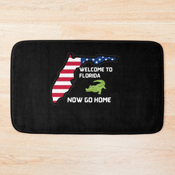 Item preview, Welcome To Florida Now Go Home|  Funny US State Florida Sayings  designed and sold by House-Of-Pinto.