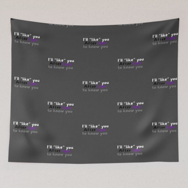 Item preview, I’ll like you after I get to know you demisexual  designed and sold by system51.