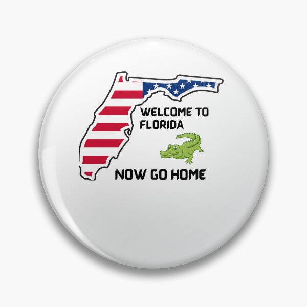 Item preview, Welcome To Florida Now Go Home|  Funny US State Florida Sayings  designed and sold by House-Of-Pinto.