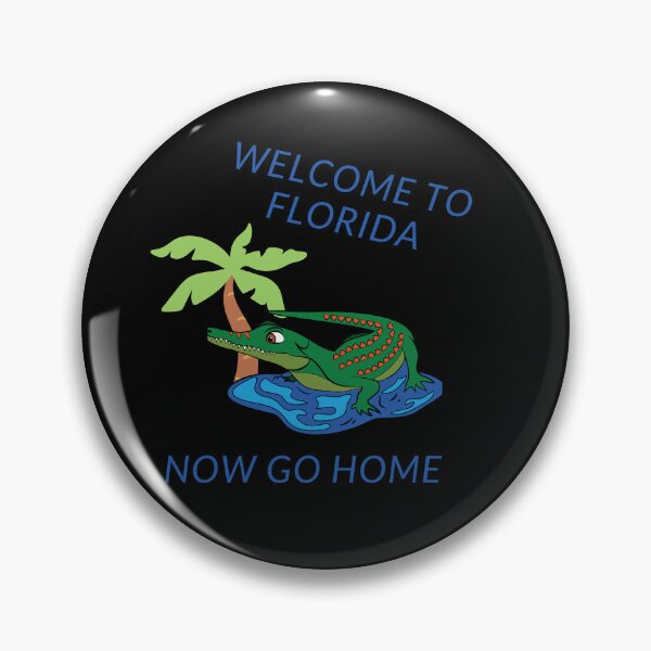Item preview, Welcome To Florida Now Go Home|  Funny US State Florida Sayings  designed and sold by House-Of-Pinto.