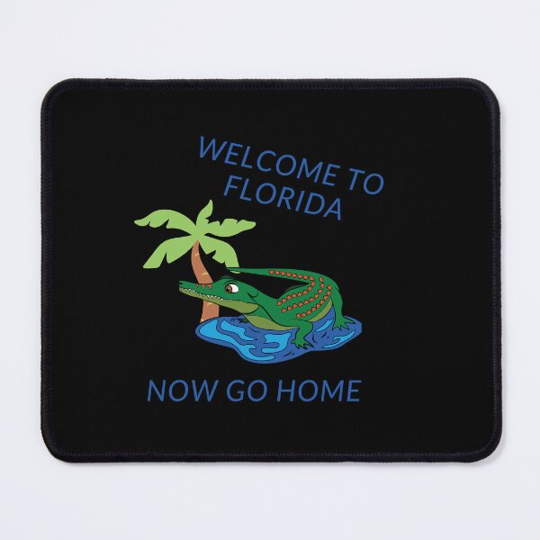 Item preview, Welcome To Florida Now Go Home|  Funny US State Florida Sayings  designed and sold by House-Of-Pinto.