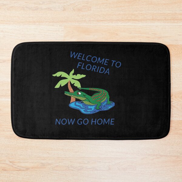 Item preview, Welcome To Florida Now Go Home|  Funny US State Florida Sayings  designed and sold by House-Of-Pinto.